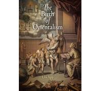 The Birth of Orientalism (Encounters with Asia)