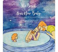 The Birth of Our New Baby: Including Children in Pregnancy and Birth
