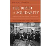 The Birth of Solidarity: The History of the French Welfare State