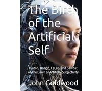 The Birth of the Artificial Self: Hinton, Bengio, LeCun, and Gawdat on the Dawn of Artificial Subjectivity