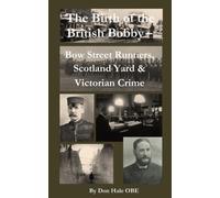The Birth of the British 'Bobby': Bow Street Runners, Scotland Yard & Victorian Crime