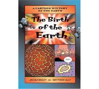 The Birth of the Earth (Cartoon History of the Earth, 1)