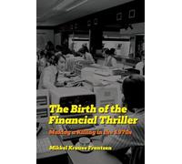 The Birth of the Financial Thriller: Making a Killing in the 1970s