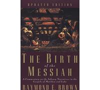 The Birth of the Messiah: A Commentary on the Infancy Narratives in the Gospels of Matthew and Luke (Anchor Bible Reference) (The Anchor Yale Bible Reference Library)