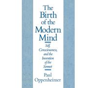 The Birth of the Modern Mind: Self, Consciousness, and the Invention of the Sonnet