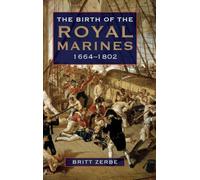 The Birth of the Royal Marines, 1664-1802