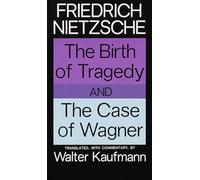 The Birth of Tragedy and the Case of Wagner (Vintage)