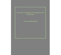 The Birth of Tragedy or Hellenism and Pessimism