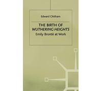 The Birth of Wuthering Heights: Emily Brontë at Work
