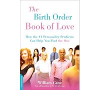 The Birth Order Book of Love: How the #1 Personality Predictor Can Help You Find "the One"
