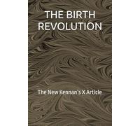 THE BIRTH REVOLUTION: The New Kennan’s X Article