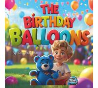 The Birthday Balloons: The Adventures of Blue Ted: A heartwarming tale of friendship, fun and a teddy bear’s big adventure.: 2 (A Blue Ted Adventure)