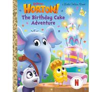 The Birthday Cake Adventure (Dr. Seuss's Horton!) (Little Golden Book)