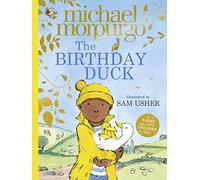 The Birthday Duck: A heart-warming picture book from world-renowned author Michael Morpurgo