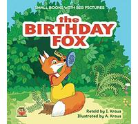 THE BIRTHDAY FOX: A short funny fairy tale with pictures. For reading aloud with toddlers 2-6 years old who are learning to read. Bedtime stories for ... and girls (Small books with big pictures)