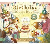 The Birthday Music Book: Play Happy Birthday and Celebratory Music by Bach, Beethoven, Mozart, and More (Singalong Songbooks)