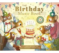 The Birthday Music Book: Play Happy Birthday and Celebratory Music by Bach, Beethoven, Mozart, and More (The Musical Mice)