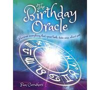 The Birthday Oracle: Discover Everything that Your Birth Date Says about You
