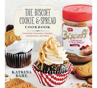 The Biscoff Cookie and Spread Cookbook - Irresistible Cupcakes, Cookies, Confections, and More