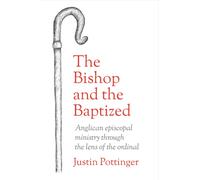 The Bishop and the Baptized : Anglican episcopal ministry through the lens of the ordinal