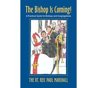 The Bishop Is Coming!: A Practical Guide for Bishops and Congregations