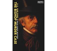 The Bishop Murder Case - A Philo Vance mystery - Cover art illustrated by Robert Jordan G.: (Hermes Publica Classics)