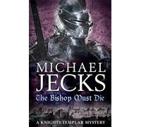 The Bishop Must Die: A thrilling medieval mystery (Knights Templar)