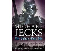 The Bishop Must Die (The Last Templar Mysteries 28): A thrilling medieval mystery