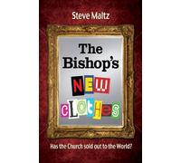 The Bishop's New Clothes: Has the Church sold out to the World? by Steve Maltz (30-Sep-2013) Paperback