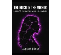 The Bitch in the Mirror: Silence, Survival, and Liberation (The Reflection Manifesto)
