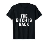 The Bitch Is Back T-Shirt