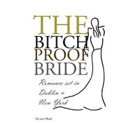 The BITCH-PROOF BRIDE (Romantic Comedy in Dublin & New York series)