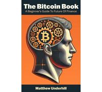 The Bitcoin Book: A Beginner's Guide to the Future of Finance