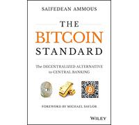 The Bitcoin Standard – The Decentralized Alternative to Central Banking – Wiley-VCH