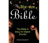 THE BITE-SIZE BIBLE: The story of the bible in easy-to-digest chunks