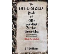 The Bite-Size Book of Silly Sunday Zombie Limericks: as featured on Written Undead (Not for Kids!)