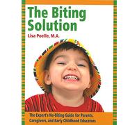 The Biting Solution: The Expert's No-Biting Guide for Parents, Caregivers, and Early Childhood Educators