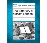 The Bitter Cry of Outcast London
