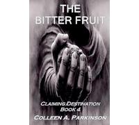 The Bitter Fruit: 4 (Claiming Destination)