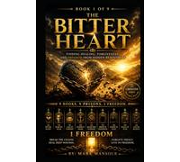The Bitter Heart: Finding Healing, Forgiveness, and Freedom from Hidden Resentment (The Liberation Series by Mark Mansour)