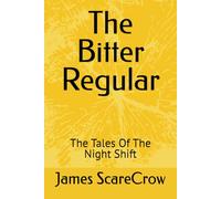 The Bitter Regular: The Tales Of The Night Shift