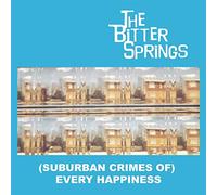 The Bitter Springs - (Suburban Crimes Of) Every Happiness [VINYL]
