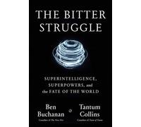 The Bitter Struggle : Superintelligence, Superpowers, and the Fate of the World