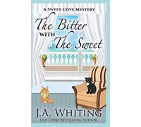 The Bitter With The Sweet (A Sweet Cove Mystery)