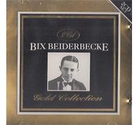 The Bix Beiderbecke - Gold Collecti