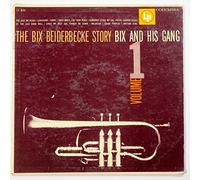 The Bix Beiderbecke Story Vol. 1: Bix & His Gang