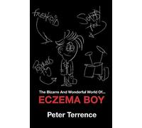 The Bizarre And Wonderful World Of Eczema Boy