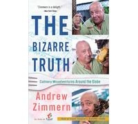 The Bizarre Truth: Culinary Misadventures Around the Globe