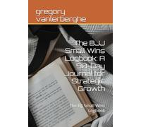 The BJJ Small Wins Logbook: A 90-Day Journal for Strategic Growth: The BJJ Small Wins Logbook (Combat Lab: BJJ Mental Excellence)