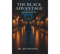 THE BLACK ADVANTAGE: Turning Adversity into Assets